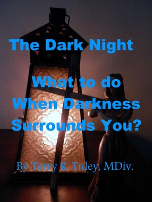 cover image of The Dark Night; What to do When Darkness Surrounds You